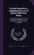 Further Remarks on Supplying the City of Boston with Pure Water: In Answer Mainly to Inquiry Into the Best Mode of Supplying the City of Boston with W