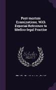 Post-Mortem Examinations, with Especial Reference to Medico-Legal Practice