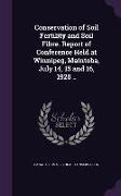 Conservation of Soil Fertility and Soil Fibre. Report of Conference Held at Winnipeg, Maintoba, July 14, 15 and 16, 1920