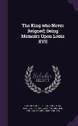 The King Who Never Reigned, Being Memoirs Upon Louis XVII