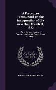 A Discourse Pronounced on the Inauguration of the new Hall, March 11, 1872: Of the Historical Society Of Pennsylvania, No. 820 Spruce Street, Philadle