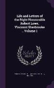 Life and Letters of the Right Honourable Robert Lowe, Viscount Sherbrooke .. Volume 1