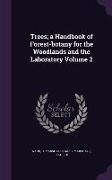 Trees, A Handbook of Forest-Botany for the Woodlands and the Laboratory Volume 2