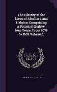 The History of the Lives of Abeillard and Heloisa, Comprising a Period of Eighty-Four Years, from 1079 to 1163 Volume 1