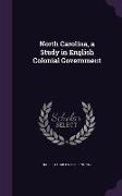 North Carolina, a Study in English Colonial Government
