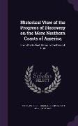 Historical View of the Progress of Discovery on the More Northern Coasts of America: From the Earliest Period to the Present Time