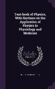 Text-Book of Physics, with Sections on the Application of Physics to Physiology and Medicine