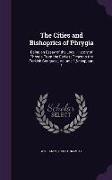 The Cities and Bishoprics of Phrygia: Being an Essay of the Local History of Phrygia From the Earliest Times to the Turkish Conquest, Volume 1, part 1