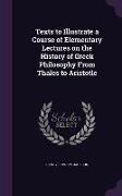 Texts to Illustrate a Course of Elementary Lectures on the History of Greek Philosophy from Thales to Aristotle