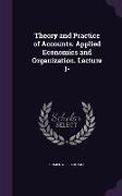 Theory and Practice of Accounts. Applied Economics and Organization. Lecture I-