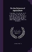 On the Science of Agriculture: Comprising a Commentary on and Comparative Investigation of the Agricultural Chemistry of Mr. Kirwan and Sir Humphry D