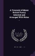 A Treasury of Minor British Poetry Selected and Arranged with Notes