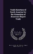 Trade Directory of South America for the Promotion of American Export Trade