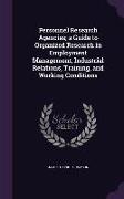 Personnel Research Agencies, A Guide to Organized Research in Employment Management, Industrial Relations, Training, and Working Conditions
