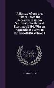 A History of our own Times, From the Accession of Queen Victoria to the General Election of 1880, With an Appendix of Events to the end of 1886 Volume