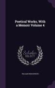 Poetical Works, with a Memoir Volume 4