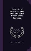 University of Michigan Library, 1905-1912, A Brief Review by the Librarian