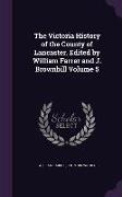 The Victoria History of the County of Lancaster. Edited by William Farrer and J. Brownbill Volume 5