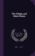 The Village, and Other Poems