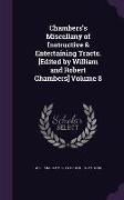 Chambers's Miscellany of Instructive & Entertaining Tracts. [Edited by William and Robert Chambers] Volume 8