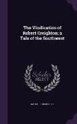 The Vindication of Robert Creighton, A Tale of the Southwest