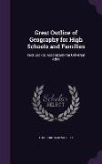 Great Outline of Geography for High Schools and Families: Text Book to Accompany the Universal Atlas