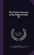 The Théâtre Français in the Reign of Louis Xv