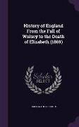 History of England From the Fall of Wolsey to the Death of Elizabeth (1869)