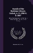 Annals of the Bodleian Library, Oxford, A. D. 1598-A. D. 1867: With a Preliminary Notice of the Earlier Library Founded in the Fourteenth Century