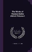 The Works of Thomas Bailey Aldrich Volume 1
