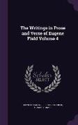The Writings in Prose and Verse of Eugene Field Volume 4