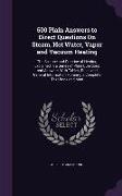 500 Plain Answers to Direct Questions On Steam, Hot Water, Vapor and Vacuum Heating: The Science and Practice of Heating Explained in a Series of Plai