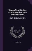 Biographical Notices of Distinguished Men in New England: Statesmen, Patriots, Physicians, Lawyers, Clergymen, and Mechanics