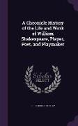 A Cheonicle History of the Life and Work of William Shakespeare, Player, Poet, and Playmaker