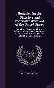 Remarks On the Statistics and Political Institutions of the United States: With Some Observations On the Ecclesiastical System of America, Her Sources