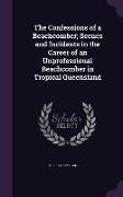 The Confessions of a Beachcomber, Scenes and Incidents in the Career of an Unprofessional Beachcomber in Tropical Queensland