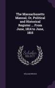 The Massachusetts Manual, Or, Political and Historical Register ... From June, 1814 to June, 1815