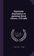 Diplomatic Negotiations of American Naval Officers, 1778-1883