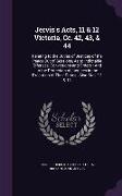 Jervis's Acts, 11 & 12 Victoria, Cc. 42, 43, & 44: Relating to the Duties of Justices of the Peace Out of Sessions, As to Indictable Offenses, Convict