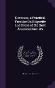 Decorum, a Practical Treatise On Etiquette and Dress of the Best American Society