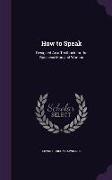 How to Speak: Designed As a Textbook for the Business Man and Woman