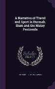 A Narrative of Travel and Sport in Burmah, Siam and the Malay Peninsula