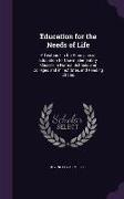 Education for the Needs of Life: A Textbook in the Principles of Education for Use in Elementary Classes in Normal Schools and Colleges and in Institu