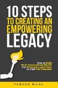 10 Steps to Creating an Empowering Legacy