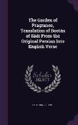 The Garden of Fragrance, Translation of Bostán of Sádi From the Original Persian Into English Verse