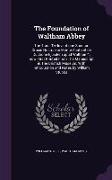 The Foundation of Waltham Abbey: The Tract de Inventione Sanctae Crucis Nostrae in Monte Acuto Et de Ductione Ejusdem Apud Waltham, Now First Printed
