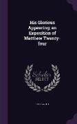 His Glorious Appearing, An Exposition of Matthew Twenty-Four
