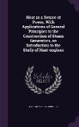 Heat as a Source of Power, with Applications of General Principles to the Construction of Steam Generators, an Introduction to the Study of Heat-Engin