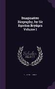 Imaginative Biography, by Sir Egerton Brydges Volume 1