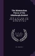 The Mammalian Fauna of the Edinburgh District: With Records of Occurrences of the Rarer Species Throughout the South-East of Scotland Generally